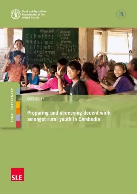 Preparing and accessing decent work amongst rural youth in Cambodia by Food and Agriculture Organization