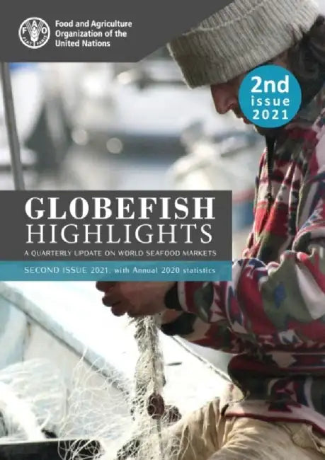 GLOBEFISH Highlights – A quarterly update on world seafood markets by Food and Agriculture Organization of the United Nations