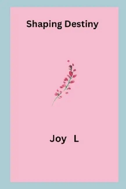 Shaping Destiny by Joy L