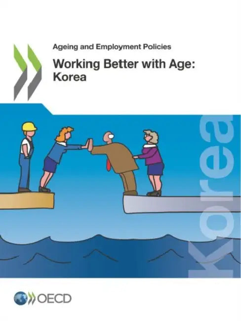 Working Better with Age: Korea by Oecd