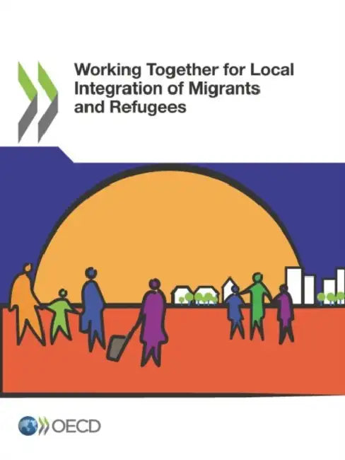 Working Together for Local Integration of Migrants and Refugees by Oecd