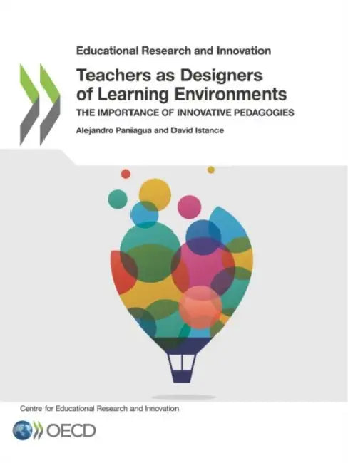 Teachers as Designers of Learning Environments by Oecd