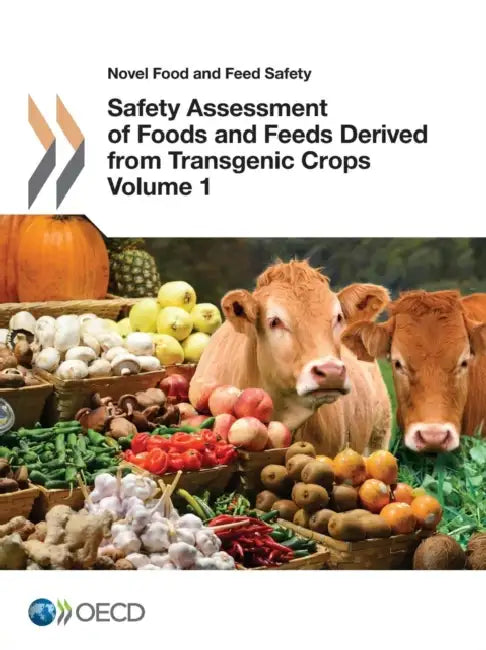 Novel Food and Feed Safety Safety Assessment of Foods and Feeds Derived from Transgenic Crops, Volume 1 by Oecd