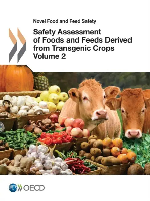 Novel Food and Feed Safety Safety Assessment of Foods and Feeds Derived from Transgenic Crops, Volume 2 by Oecd