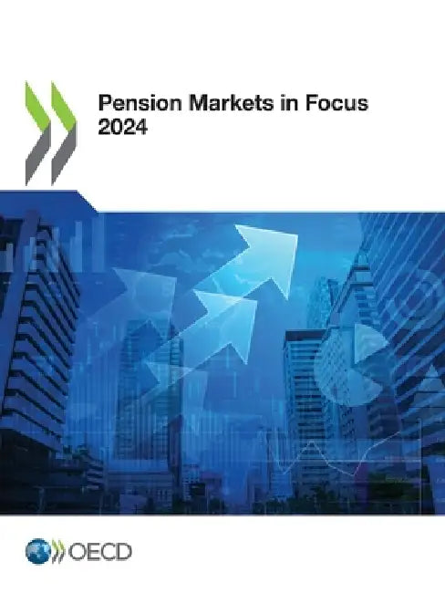 Pension Markets in Focus 2024 by Oecd