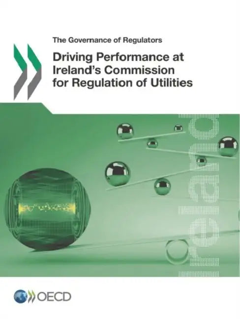 Driving Performance at Ireland's Commission for Regulation of Utilities by Oecd