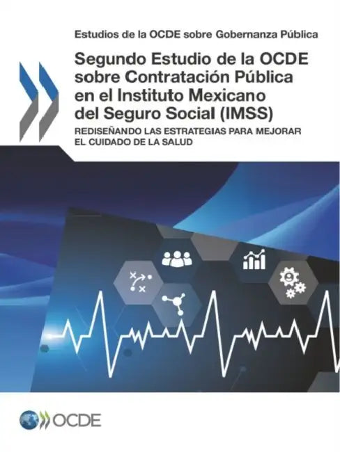 Segundo Estudio de la OCDE sobre Contratación Pública en el Instituto Mexicano del Seguro Social (IMSS) by Oecd