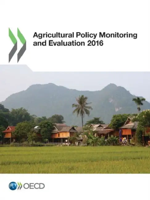 Agricultural Policy Monitoring and Evaluation 2016 by Oecd