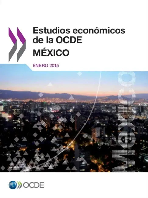 Estudios Economicos de La Ocde: Mexico 2015 by OECD