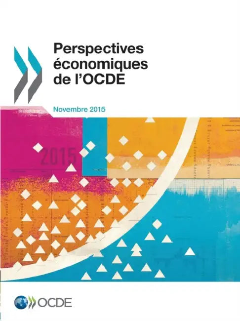 Perspectives Economiques de L'Ocde, Volume 2015 Numero 2 by OECD