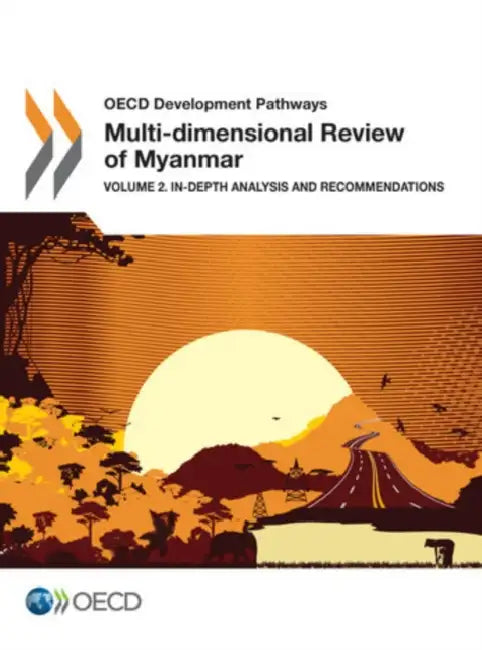 Multi-Dimensional Review of Myanmar: In-Depth Analysis and Recommendations: OECD Development Pathways by Organization for Economic Cooperation an