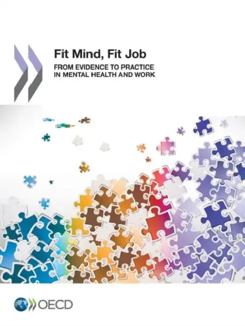 Fit Mind, Fit Job: From Evidence to Practice in Mental Health and Work by Oecd