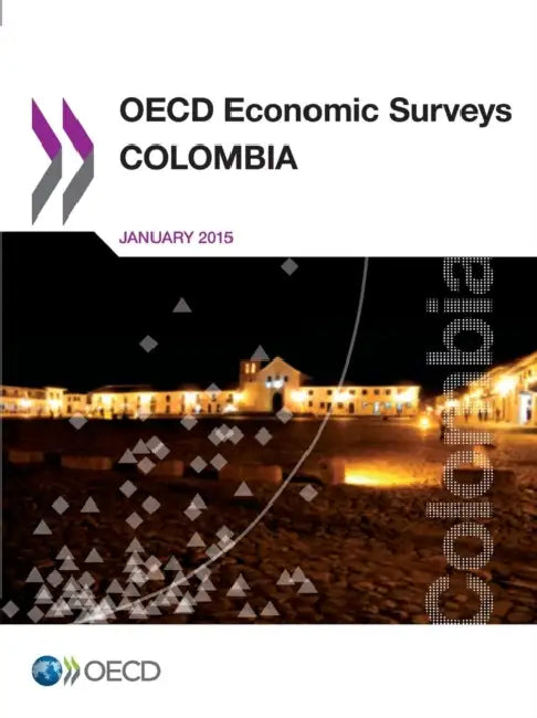 OECD Economic Surveys: Colombia 2015 by OECD
