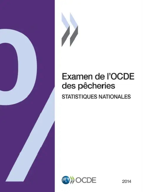 Examen de L'Ocde Des Pecheries: Statistiques Nationales 2014 by OECD