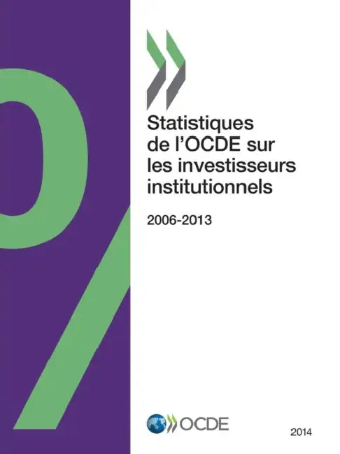 Statistiques de L'Ocde Sur Les Investisseurs Institutionnels 2014 by OECD