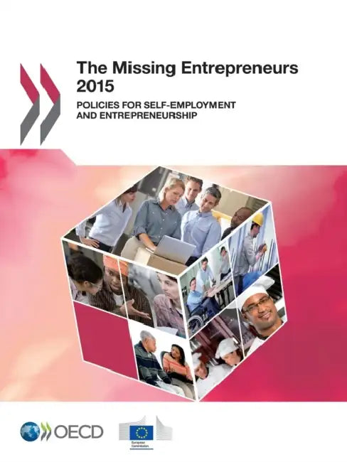 The Missing Entrepreneurs 2015: Policies for Self-Employment and Entrepreneurship by OECD