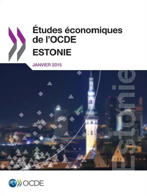 Etudes Economiques de L'Ocde: Estonie 2015 by OECD