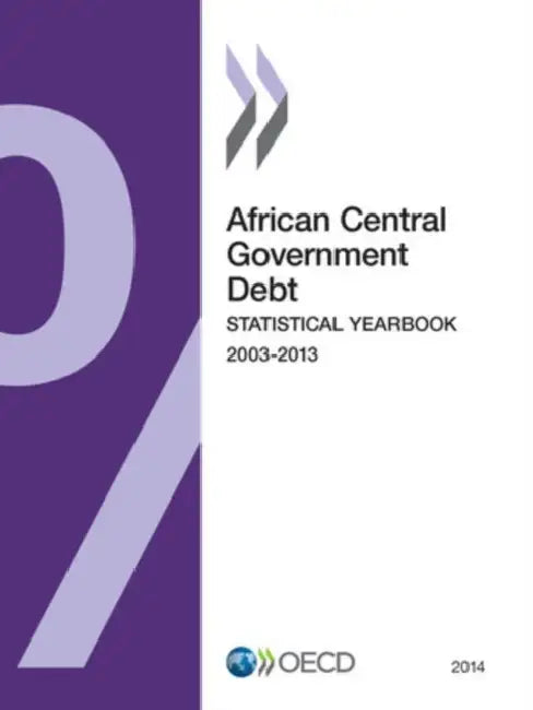 African Central Government Debt Statistical Yearbook: 2014 by Organization for Economic Cooperation an
