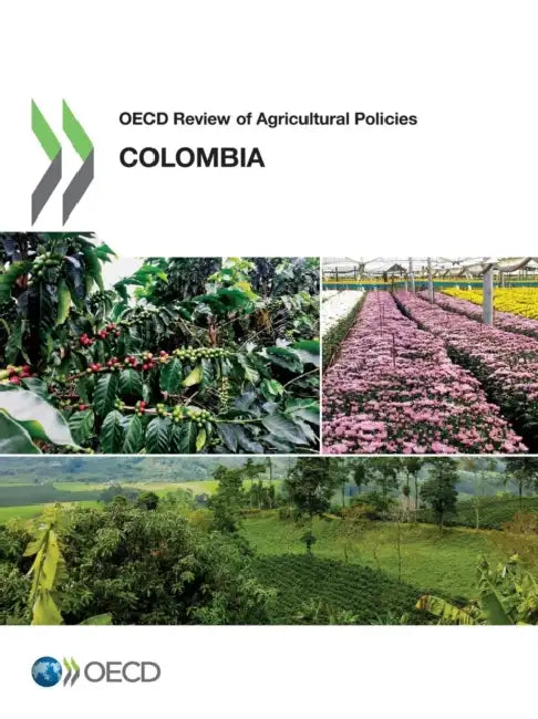 OECD Review of Agricultural Policies: Colombia 2015 by OECD
