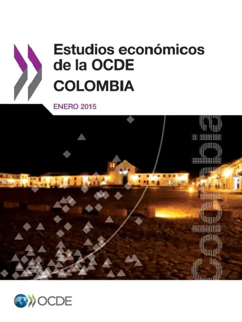 Estudios Economicos de La Ocde: Colombia 2015 by OECD