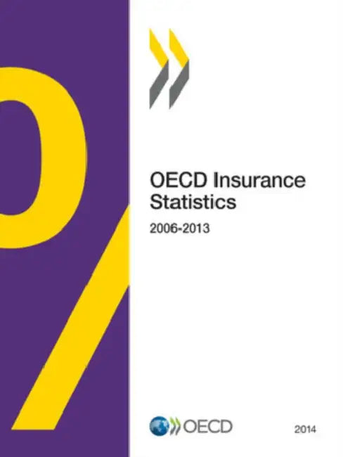 OECD Insurance Statistics: 2014 by Organization for Economic Cooperation an