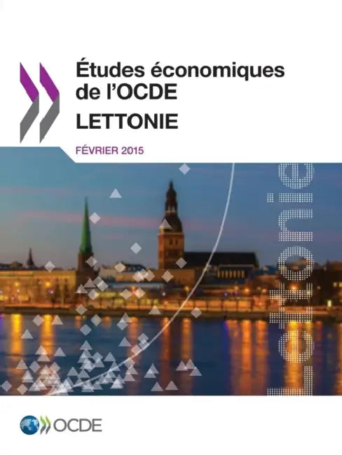 Etudes Economiques de L'Ocde: Lettonie 2015 by OECD