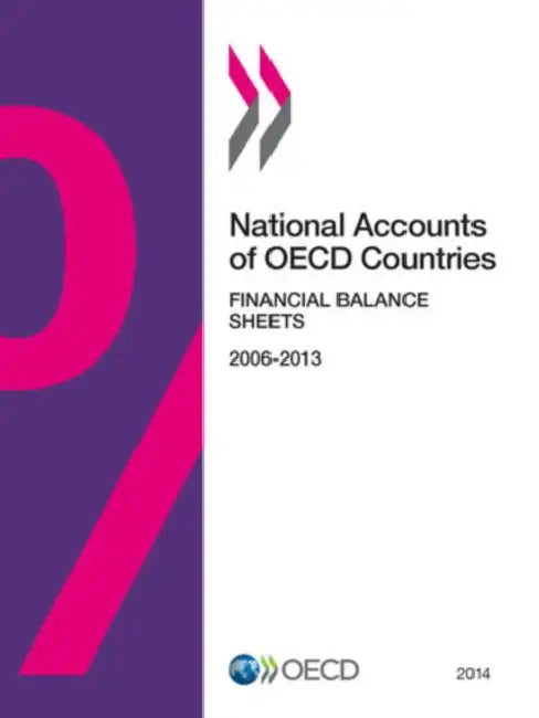 National Accounts of OECD Countries: Financial Balance Sheets: 2014 by Organization for Economic Cooperation an