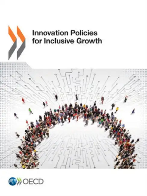 Innovation Policies for Inclusive Growth by Organisation for Economic Co-Operation a