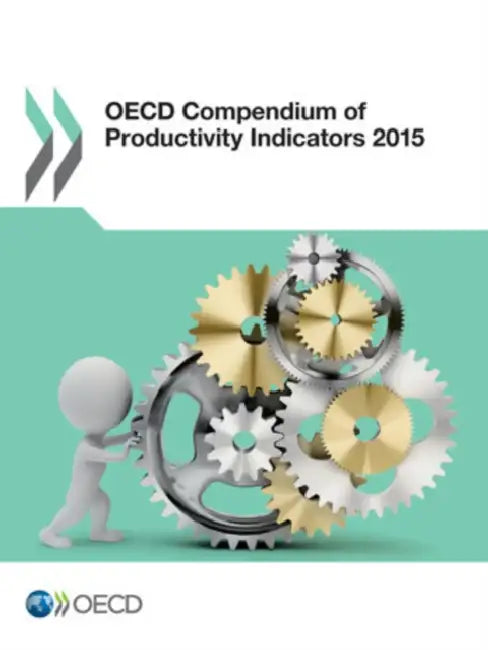 OECD Compendium of Productivity Indicators 2015 by Organization for Economic Cooperation an