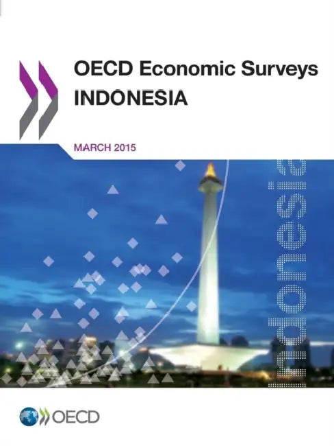 OECD Economic Surveys: Indonesia 2015 by Organization for Economic Cooperation &, OECD