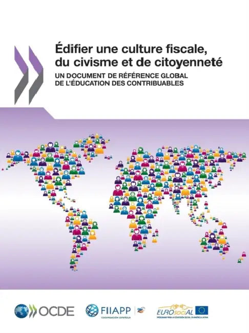 Edifier Une Culture Fiscale, Du Civisme Et de Citoyennete: Un Document de Reference Global de L'Education Des Contribuables by OECD