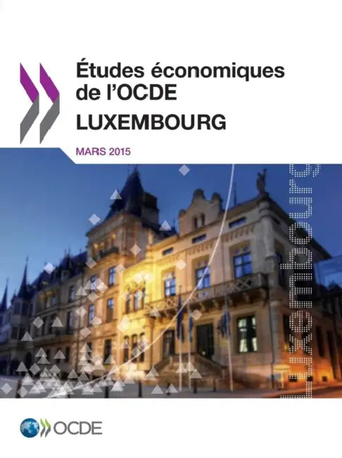Etudes Economiques de L'Ocde: Luxembourg 2015 by OECD