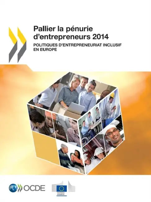 Pallier La Penurie D'Entrepreneurs 2014: Politiques D'Entrepreneuriat Inclusif En Europe by OECD
