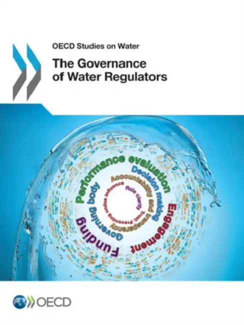 Governance of Water Regulators: OECD Studies on Water by Organization for Economic Cooperation an