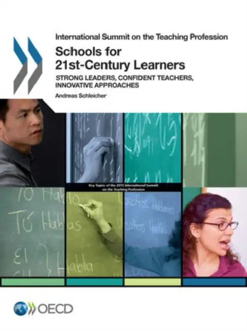 Schools for 21st-Century Learners: Strong Leaders, Confident Teachers, Innovative Approaches by Organisation for Economic Co-Operation a, Andreas Schleicher