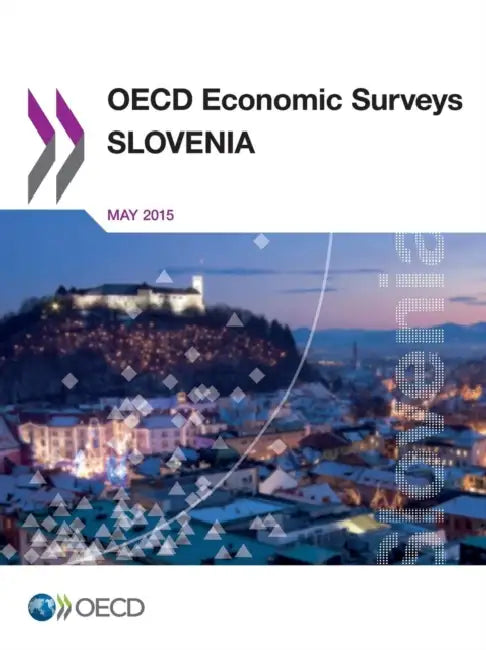 OECD Economic Surveys: Slovenia 2015 by OECD
