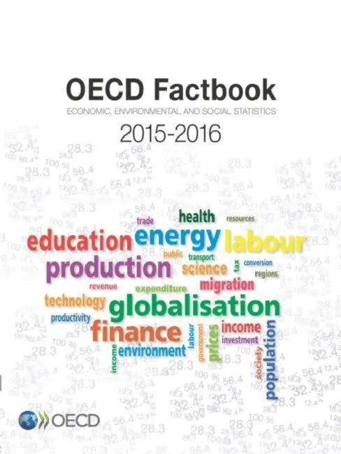 OECD Factbook 2015: Economic, Environmental and Social Statistics by Organization For Economic Cooperat Oecd