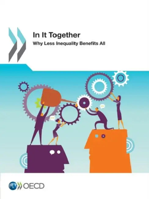 In It Together: Why Less Inequality Benefits All by Organization For Economic Cooperat Oecd