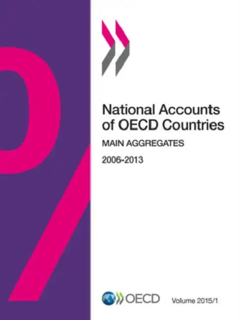 National Accounts of OECD Countries, Main Aggregates: 2015/1 by Organization for Economic Cooperation an