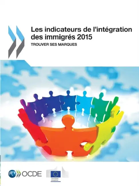 Les Indicateurs de L'Integration Des Immigres 2015: Trouver Ses Marques by OECD