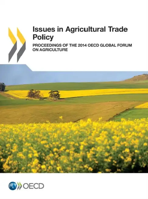 Issues in Agricultural Trade Policy: Proceedings of the 2014 OECD Global Forum on Agriculture by OECD