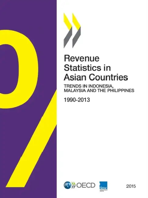 Revenue Statistics in Asian Countries 2015: Trends in Indonesia, Malaysia and the Philippines by OECD