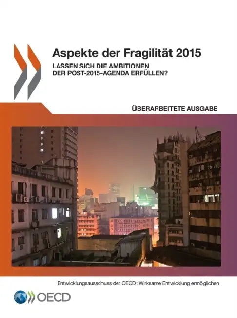 Aspekte Der Fragilitat 2015: Lassen Sich Die Ambitionen Der Post-2015-Agenda Erfullen? by OECD