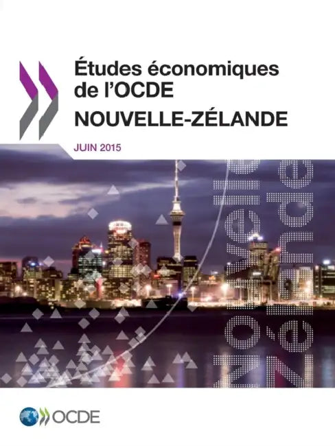 Etudes Economiques de L'Ocde: Nouvelle-Zelande 2015 by OECD