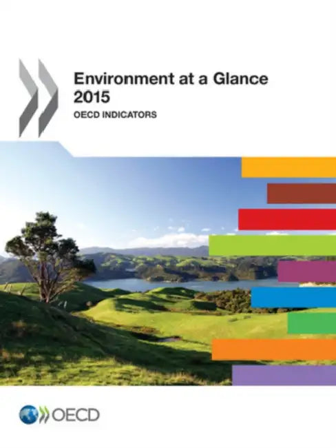 Environment at a Glance 2015: OECD Indicators by Oecd
