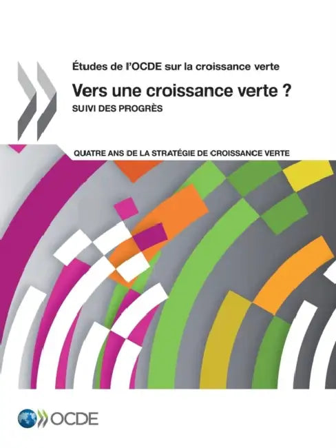 Etudes de L'Ocde Sur La Croissance Verte Vers Une Croissance Verte ?: Suivi Des Progres by Oecd