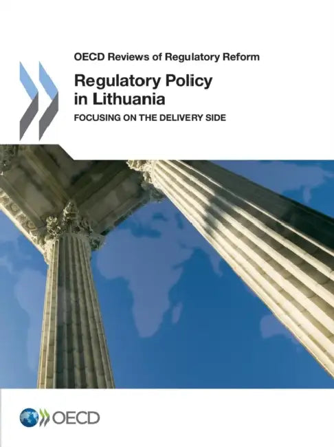 Regulatory Policy in Lithuania: Focusing on the Delivery Side by Organisation for Economic Co-Operation a