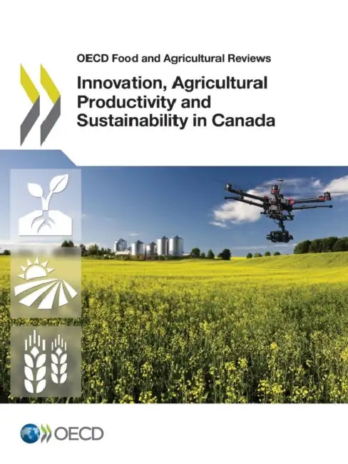 Innovation, Agricultural Productivity and Sustainability in Canada by Oecd