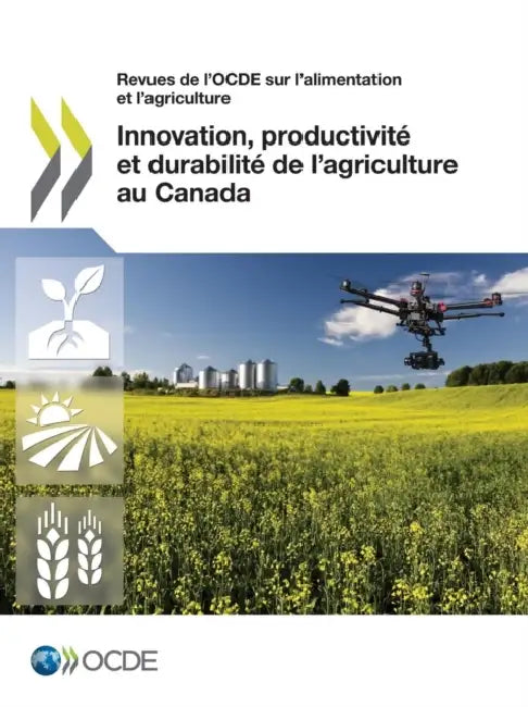 Innovation, Productivite Et Durabilite de L'Agriculture Au Canada by OECD