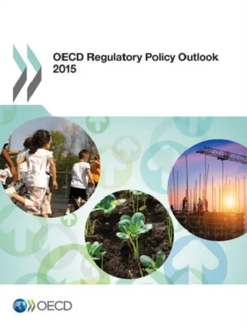 OECD Regulatory Policy Outlook 2015 by Organization for Economic Cooperation an